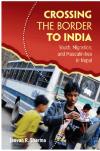 Crossing the Border to India: Youth, Migration, and Masculinities in Nepal